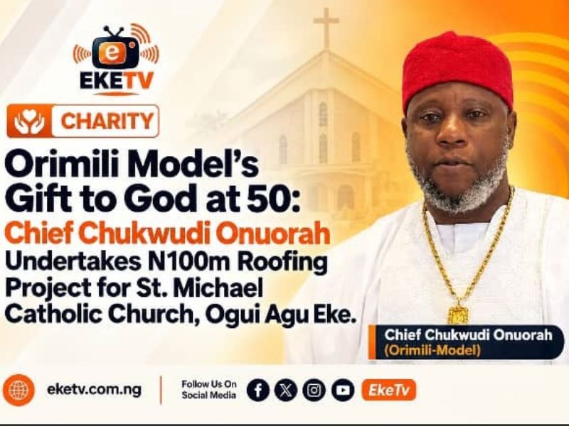 Chukwudi Onuorah Donates to Church Roofing Project as Orimili Model Celebrates 50th Birthday